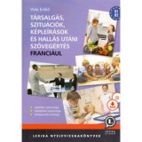 T&aacute;rsalg&aacute;s, szitu&aacute;ci&oacute;k, k&eacute;ple&iacute;r&aacute;sok &eacute;s hall&aacute;s ut&aacute;ni sz&ouml;veg&eacute;rt&eacute;s franci&aacute;ul - MP3 CD mell&eacute;klettel - Vida Enikő