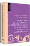 Modalitati de salvgardare a debitorului aflat in dificultate financiara sau insolventa - Corina Georgiana Costea (Cioroiu)