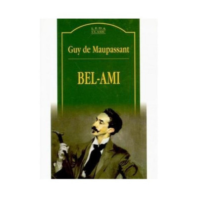 Bel-Ami - Guy De Maupassant, Ed. Leda foto