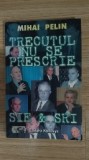 Mihai Pelin - Trecutul nu se prescrie