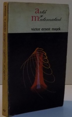 ARTA SI MATEMATICA de VICTOR ERNEST MASEK , 1972 foto