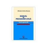 Manual de procedura civila. Teoria generala, cu trimiteri la Noul Cod de procedura civila - Mihaela Mocanu