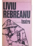 Liviu Rebreanu - Teatru (Editia: 1985)
