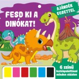 Fesd ki a d&iacute;n&oacute;kat! - Aj&aacute;nd&eacute;k ecsettel - 6 sz&iacute;nű fest&eacute;kpalett&aacute;val minden oldalon