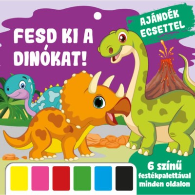 Fesd ki a d&amp;iacute;n&amp;oacute;kat! - Aj&amp;aacute;nd&amp;eacute;k ecsettel - 6 sz&amp;iacute;nű fest&amp;eacute;kpalett&amp;aacute;val minden oldalon foto