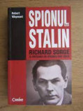 Spionul lui Stalin. Richard Sorge si reteaua de spionaj din Tokio - Robert Whymant