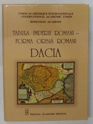 TABULA IMPERII ROMANI - FORMA ORBIS ROMANI , DACIA , editors by MIHAI BARBULESCU ... LUCIANA NEDELEA , 2021 foto