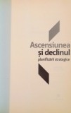 ASCENSIUNEA SI DECLINUL PLANIFICARII STRATEGICE de HENRY MINTZBERG, 2008
