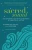 Sacred Sound: Discovering the Myth &amp; Meaning of Mantra &amp; Kirtan