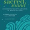 Sacred Sound: Discovering the Myth &amp; Meaning of Mantra &amp; Kirtan