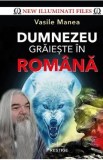 Dumnezeu graieste in romana - Vasile Manea
