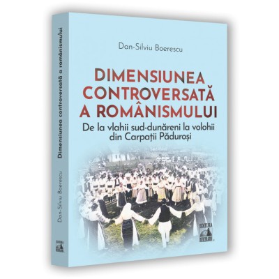 Dimensiunea controversata a romanismului, Dan-Silviu Boerescu foto