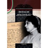 Irodalmi h&ouml;lgyvil&aacute;g - Magyar kir&aacute;lyn&eacute;k &eacute;s nagyasszonyok 24. - Szil&aacute;gyi Rita