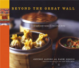 Beyond the Great Wall | Naomi Duguid, Jeffrey Alford, Artisan Publishers