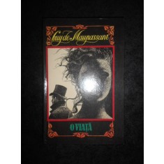 GUY DE MAUPASSANT - O VIATA (1994, editie cartonata)