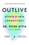 Outlive. Stiinta si arta longevitatii - Peter Attia, Bill Gifford