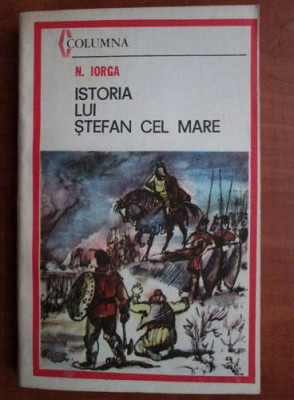 Nicolae Iorga - Istoria lui Stefan cel Mare foto