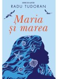 Maria Si Marea, Radu Tudoran - Editura Art