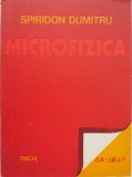 Microfizica. Probleme rezolvate si o analiza critica a chestiunii semnificatiei relatiilor de incertitudine - Spiridon Dumitru