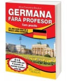 Germana fara profesor. Curs practic - cel mai usor mod de a invata limba germana (contine cod QR)