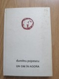 Un om in Agora - Dumitru Popescu - Editura: Eminescu, 1972 - autograf