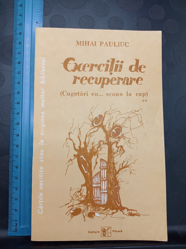 Exerciții de recuperare - Cugetări cu scaun la cap / Mihai Pauliuc / Plumb  1992, Alta editura | Okazii.ro