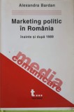 Marketing Politic in Romania inainte si dupa 1989 - Alexandra Bardan, Editura Tritonic, 2001, Carte de Politica
