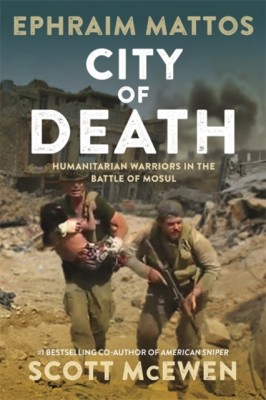 City of Death: Humanitarian Warriors in the Battle of Mosul foto