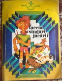 FACEM SINGURI JUCARII,,MICII MESTERI MARI&quot;ILUSTRATII si TEXT EXPLICATIV : ANAMARIA SMIGELSCHI/EDITURA ION CREANGA,1977