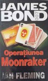 JAMES BOND: OPERATIUNEA MOONRAKER-IAN FLEMING