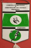Fanion fotbal - Comisia Judeteana a Arbitrilor de Fotbal PLOIESTI-Prahova
