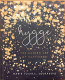 Hygge The danish art of happiness, Marie Tourell Soderberg