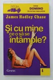 SI CU MINE CE O SA SE INTAMPLE ? de JAMES HADLEY CHASE , 2000