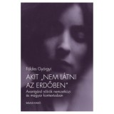 Akit &quot;nem l&aacute;tni az erdőben&quot; - Avantg&aacute;rd nő&iacute;r&oacute;k nemzetk&ouml;zi &eacute;s magyar kontextusban - F&ouml;ldes Gy&ouml;rgyi