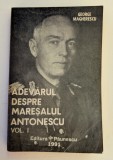 GEORGE MAGHERESCU ADEVARUL DESPRE MARESALUL ANTONESCU 1991 BUCURESTI EDITURA PAUNESCU VOL. I - III
