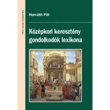 K&ouml;z&eacute;pkori kereszt&eacute;ny gondolkod&oacute;k lexikona - Horv&aacute;th P&aacute;l