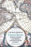 CELE DOUA CARTI DESPRE EXCELENTA SI PROGRESUL CUNOASTERII DIVINE SI UMANE-FRANCIS BACON-274869