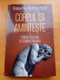 Corpul &icirc;și amintește -Babette Rothschild