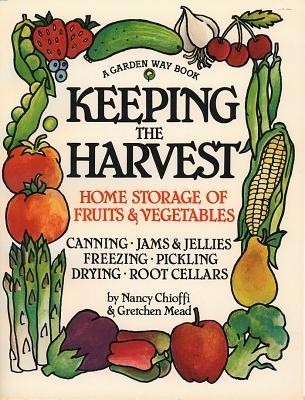 Keeping the Harvest: Discover the Homegrown Goodness of Putting Up Your Own Fruits, Vegetables &amp;amp; Herbs foto