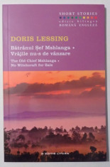 BATRANUL SEF MSHLANGA , VRAJILE NU-S DE VANZARE de DORIS LESSING , editie bilingva romana - engleza , 2016 foto