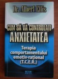Cum sa-ti controlezi anxietatea - Albert Ellis, Meteor, 310 pagini - Psihologie