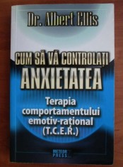 Albert Ellis - Cum sa va controlati anxietatea