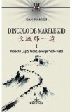 Dincolo de Marele Zid Vol.1 - Dan Tomozei