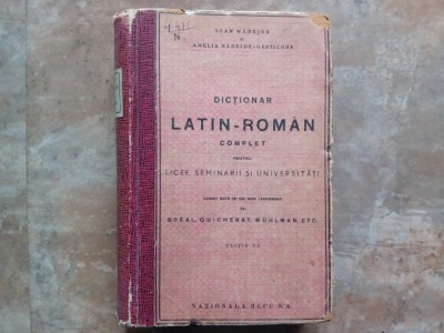 DICTIONAR LATIN-ROMAN COMPLET PENTRU LICEE , SEMNINARII SI UNIVERSITATI de IOAN NADEJDE SI AMELIA NADEJDE GESTICONE , EDITIA A XX A foto