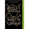 Insula Armelor - Amitav Ghosh, editia 2023, Litera