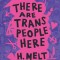 There Are Trans People Here