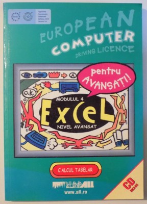 EUROPEAN COMPUTER DRIVING LICENCE , EXCEL MODULUL 4 , NIVEL AVANSAT , 2006 * NU CONTINE CD foto