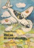 Mai Jos De Cerul Albastru - Vasile Preda, Mirela Hagiu (ilustratii) - Ion Creanga, 1989 - Carte basme copii