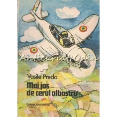 Mai Jos De Cerul Albastru - Vasile Preda - Ilustratii: Mirela Hagiu