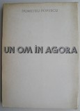 Un om in agora &ndash; Dumitru Popescu - Carte Poezie Beletristica